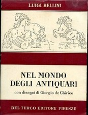 Nel mondo degli antiquari. Con disegni d Giorgio De Chirico [Misc. Sup