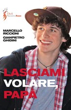Lasciami volare papà. Dialogo genitori figli - Ghidini Gianpietro, Riccion...