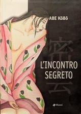 Abe Kobo. L'incontro segreto. Manni, 2005