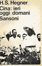 Cina: ieri oggi domani [Paperback] HEGNER H. S., and Sansoni
