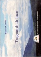 Libro Nuovo - Bianca Curcio - Traguardi Di Luce  - Edizioni Il Saggio