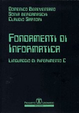Fondamenti di informatica linguaggio di riferimento C Bergamaschi 8874887116