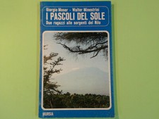 I PASCOLI DEL SOLE DUE RAGAZZI ALLE SORGENTI DEL NILO MOSER MINESTRINI MURSIA