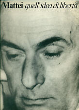 MATTEI QUELL'IDEA DI LIBERTÀ - AA.VV. - ENI 1982