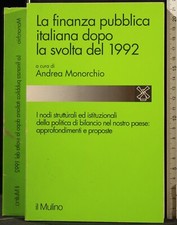 LA FINANZA PUBBLICA ITALIANA DOPO LA SVOLTA DEL 1992. MONORCHIO. IL MULINO.