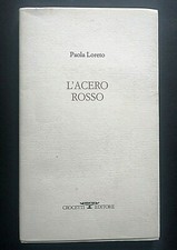 Paola Loreto L'Acero Rosso DEDICA DANTE ISELLA Crocetti 2002 libro di poesia