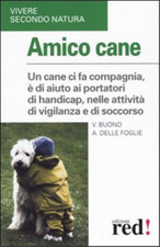 Buono,Vito. - Amico cane. Compagnia, aiuto ai poratori di handicap, aiuto nelle 