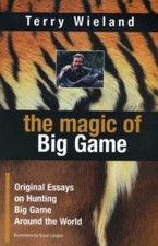 The Magic of Big Game: Original Essays on Big Game Hunting Around the World