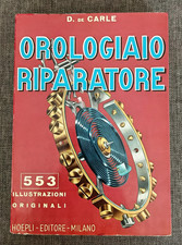 Donald De Carle - L'OROLOGIAIO RIPARATORE - Hoepli 1967