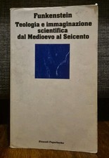 Funkenstein TEOLOGIA E IMMAGINAZIONE SCIENTIFICA DAL MEDIOEVO AL SEICENTO