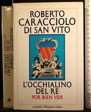 L'OCCHIALINO DEL RE. POR BIEN VER. ROBERTO CARACCIOLO SAN VITO. MONDADORI. 1ED.