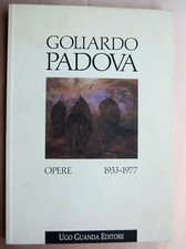 Goliardo Padova: Opere 1933 1977, Guanda editore, 1994
