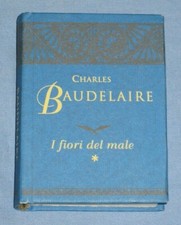 I FIORI DEL MALE - Baudelaire - i Tesori della Poesia in Miniatura (Z4)