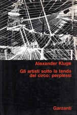 Alexander Kluge. Gli artisti sotto la tenda del circo: perplessi