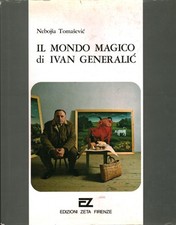 Il mondo magico di Ivan Generalic - Nebojsa Tomasevic (Edizioni ZETA) [1975]