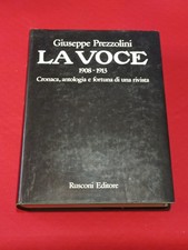 LIBRI: La Voce 1908 - 1913, Giuseppe Prezzolini, cronaca, antologia... D8