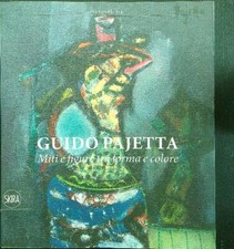 GUIDO PAJETTA MITI E FIGURE TRA FORMA E COLORE  AA.VV. SKIRA 2019