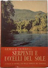 DURREL Serpenti e uccelli del sole. Caccia di animali vivi foreste Camerun. 1955