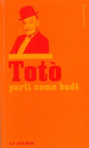 Parli come badi toto - come, toto'