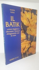 N. Nava IL BATIK tingere e decorare tessuti disegnando con la cera - Ulisse 1991