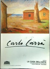 CARLO CARRA' AA.VV. LA CASA DELL'ARTE SASSO MARCONI 1981  BROSSURA CON ALETTE