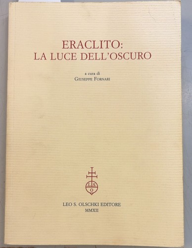 Eraclito luce dell oscuro - eraclito,