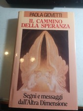 IL CAMMINO DELLA SPERANZA Segni e messaggi Altra Dimensione Paola Giovetti 1 ED