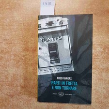FRED VARGAS - PARTI IN FRETTA E NON TORNARE einaudi stile libero noir