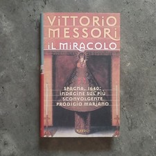 Vittorio Messori - Il Miracolo - Spagna - Prodigio Mariano 1640 - Rizzoli 1999