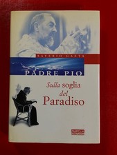 Saverio Gaeta - Padre Pio Sulla soglia del paradiso Famiglia Cristiana