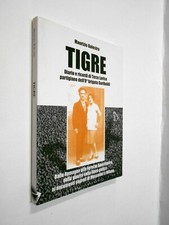 TIGRE Terzo Larice partigiano 8° brigata garibaldi diario e ricordi 2007