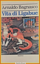VITA DI LIGABUE di Arnaldo Bagnasco 1979 Rizzoli biografia Antonio pittore