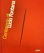 Centenario di Lucio Fontana - Enrico Crispolti (Charta) [1999] - Prezzo ribassat