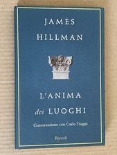 James Hillman - L'ANIMA DEI LUOGHI conversazioni con Carlo Truppi - Rizzoli 2004