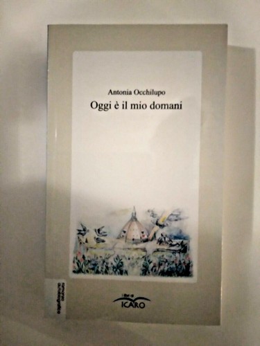 Oggi mio domani antonia - mio,