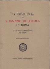 Tacchi Venturi,..LA PRIMA CASA DI S. IGNAZIO DI LOYOLA IN ROMA O LE SUE CAPPELLE