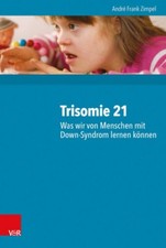Trisomie 21 - Was wir von Menschen mit Down-Syndrom lernen können André Fra ...
