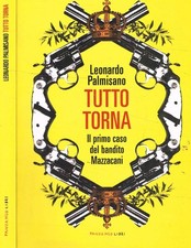 Tutto torna. Il primo caso del bandito Mazzacani. Palmisano Leonardo. 2018. .