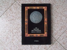 LIBRO LE ZECCHE DEI GONZAGA MANTOVA E SABBIONETA EDITORE IL BULINO