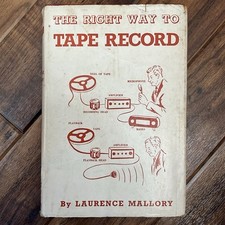 The Right Way To Tape Record - Laurence Mallory - 1960 Elliot's Hardback