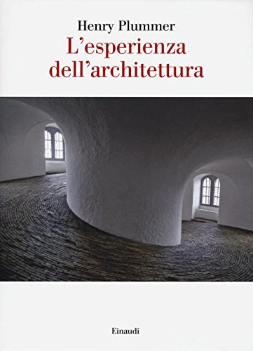 Esperienza dell architettura - l'esperienza, dell'architettura