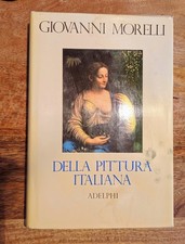 Morelli Giovanni  - Della pittura italiana - Adelphi 1991