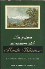 Brown - La Prima Ascensione del Monte Bianco -1960 Martello -Montagna Alpinismo 