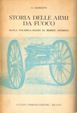 Storia delle armi da fuoco - G. Giorgetti (Luciano Ferriani Editore) [1960]