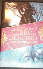 IL LIBRO DEL DESTINO L'EREDE DI AHINA SOHUL ELISA ROSSO PIEMME 2008