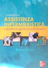 FONDAMENTI DI ASSISTENZA INFERMIERISTICA TIMBY BARBARA MCGRAW HILL 2011 