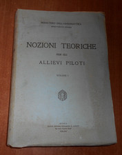 Ministero Aeronautica NOZIONI TEORICHE PER GLI ALLIEVI PILOTI Vol. 1 Roma 1936