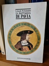 "LA BATTAGLIA DI PAVIA 24 febbraio 1525" L.Casali-M.Galandra, Iuculano Ristampa 