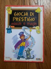 Giochi di prestigio. Astuzie e magie. Libro per piccoli prestigiatori