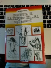 DISEGNARE LA FIGURA UMANA E GLI ANIMALI - AUGUSTO VECCHI - MONDOLIBRI 2001